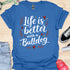 Life is better with a bulldog - V6 - Elegant Caligraphy T-Shirt